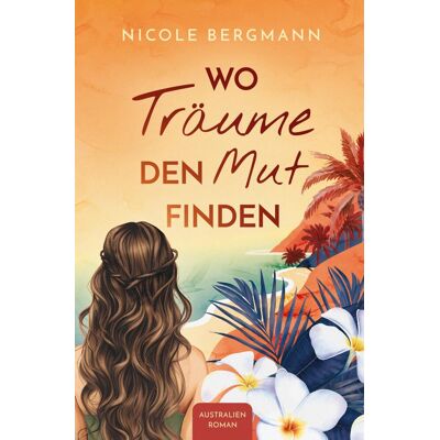 Bergmann Wo Träume den Mut finden: Australienroman - Preis vom 07.08.2026 11:47:26 h Bergmann Wo Träume den Mut finden: Australienroman - Preis vom 07.08.2026 11:47:26 h