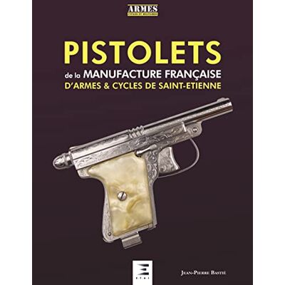 Jean-Pierre Bastié - Pistolets de la Manufacture française d'armes & cycles de Saint-Etienne - Preis vom 19.06.2026 05:29:47 h Jean-Pierre Bastié - Pistolets de la Manufacture française d'armes & cycles de Saint-Etienne - Preis vom 19.06.2026 05:29:47 h