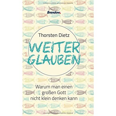 Dietz Weiterglauben: Warum man einen großen Gott nicht klein denken kann - Preis vom 07.08.2026 11:47:26 h Dietz Weiterglauben: Warum man einen großen Gott nicht klein denken kann - Preis vom 07.08.2026 11:47:26 h
