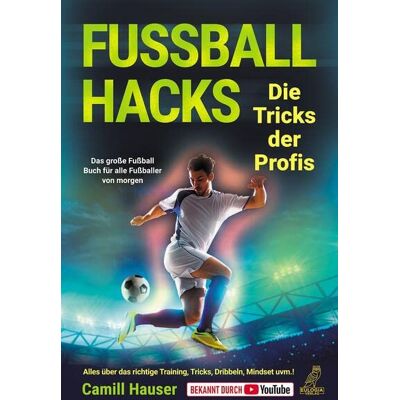 Camill Hauser - Fußball Hacks – Die Tricks der Profis: Das große Fußball Buch für alle Fußballer von morgen - Alles über das richtige Training, Tricks, Dribbeln, Mindset uvm.! - Preis vom 22.06.2026 23:23:57 h Camill Hauser - Fußball Hacks – Die Tricks der Profis: Das große Fußball Buch für alle Fußballer von morgen - Alles über das richtige Training, Tricks, Dribbeln, Mindset uvm.! - Preis vom 22.06.2026 23:23:57 h