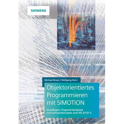 Braun Objektorientiertes Programmieren mit SIMOTION: Grundlagen, Programmbeispiele und Softwarekonzepte nach IEC 61131-3 - Preis vom 07.08.2026 11:47:26 h Braun Objektorientiertes Programmieren mit SIMOTION: Grundlagen, Programmbeispiele und Softwarekonzepte nach IEC 61131-3 - Preis vom 07.08.2026 11:47:26 h