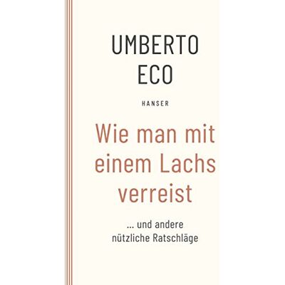 Umberto Eco - Wie man mit einem Lachs verreist und andere nützliche Ratschläge - Preis vom 22.09.2026 03:35:57 h Umberto Eco - Wie man mit einem Lachs verreist und andere nützliche Ratschläge - Preis vom 22.09.2026 03:35:57 h