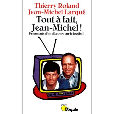 Roland Tout à fait, Jean-Michel ! : fragments d'un discours sur le football - Preis vom 17.06.2026 05:34:31 h Roland Tout à fait, Jean-Michel ! : fragments d'un discours sur le football - Preis vom 17.06.2026 05:34:31 h