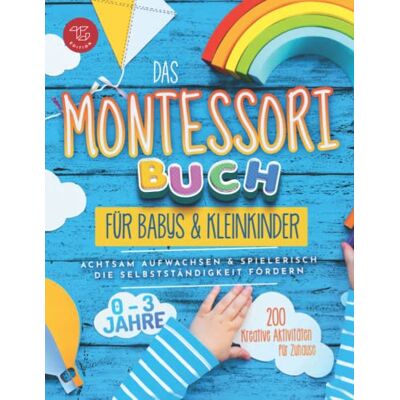 Maria Stampfer - Das Montessori Buch für Babys und Kleinkinder: 200 kreative Aktivitäten für zu Hause – achtsam Aufwachsen und spielerisch die Selbstständigkeit fördern (Montessori Ideen für zu Hause, Band 1) - Preis vom 17.06.2026 05:34:31 h Maria Stampfer - Das Montessori Buch für Babys und Kleinkinder: 200 kreative Aktivitäten für zu Hause – achtsam Aufwachsen und spielerisch die Selbstständigkeit fördern (Montessori Ideen für zu Hause, Band 1) - Preis vom 17.06.2026 05:34:31 h