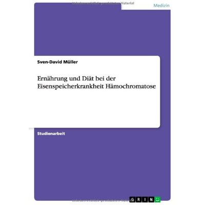 Sven-David Müller - Ernährung und Diät bei der Eisenspeicherkrankheit Hämochromatose - Preis vom 24.06.2026 19:44:00 h Sven-David Müller - Ernährung und Diät bei der Eisenspeicherkrankheit Hämochromatose - Preis vom 24.06.2026 19:44:00 h