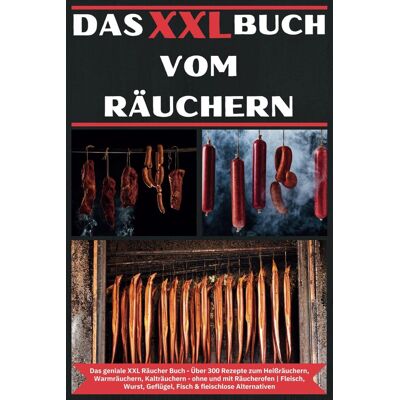 Michael Räucherer - Das XXL Buch vom Räuchern: Das geniale XXL Räucher Buch - Über 300 Rezepte zum Heißräuchern, Warmräuchern, Kalträuchern - ohne und mit Räucherofen ... Geflügel, Fisch & fleischlose Alternativen - Preis vom 18.06.2026 05:44:55 h Michael Räucherer - Das XXL Buch vom Räuchern: Das geniale XXL Räucher Buch - Über 300 Rezepte zum Heißräuchern, Warmräuchern, Kalträuchern - ohne und mit Räucherofen ... Geflügel, Fisch & fleischlose Alternativen - Preis vom 18.06.2026 05:44:55 h