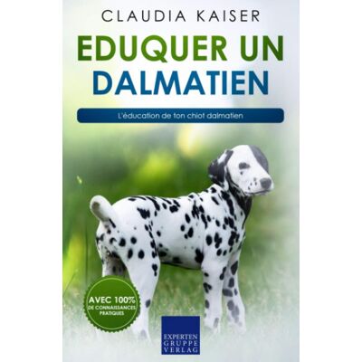 Kaiser Eduquer un dalmatien: L'éducation de ton chiot dalmatien - Preis vom 23.06.2026 11:45:09 h Kaiser Eduquer un dalmatien: L'éducation de ton chiot dalmatien - Preis vom 23.06.2026 11:45:09 h