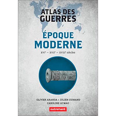 Olivier Aranda - Atlas des guerres : époque moderne : XVIe, XVIIe, XVIIIe siècles - Preis vom 24.06.2026 07:42:13 h Olivier Aranda - Atlas des guerres : époque moderne : XVIe, XVIIe, XVIIIe siècles - Preis vom 24.06.2026 07:42:13 h