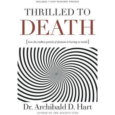 Archibald Hart - Thrilled to Death: How the Endless Pursuit of Pleasure Is Leaving Us Numb - Preis vom 22.09.2026 03:35:57 h Archibald Hart - Thrilled to Death: How the Endless Pursuit of Pleasure Is Leaving Us Numb - Preis vom 22.09.2026 03:35:57 h