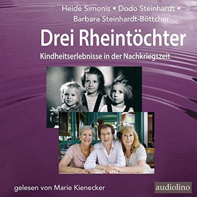Heide Simonis - Drei Rheintöchter: Kindheitserlebnisse in der Nachkriegszeit - Preis vom 25.06.2026 23:23:36 h Heide Simonis - Drei Rheintöchter: Kindheitserlebnisse in der Nachkriegszeit - Preis vom 25.06.2026 23:23:36 h