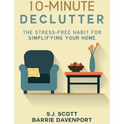 Scott 10-Minute Declutter: The Stress-Free Habit for Simplifying Your Home - Preis vom 16.06.2026 05:30:18 h Scott 10-Minute Declutter: The Stress-Free Habit for Simplifying Your Home - Preis vom 16.06.2026 05:30:18 h