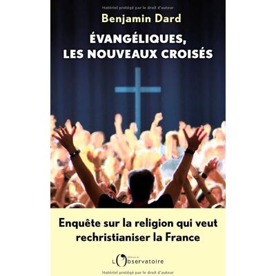 Benjamin Dard - Evangéliques, les nouveaux croisés : enquête sur la religion qui veut rechristianiser la France - Preis vom 23.06.2026 11:45:09 h Benjamin Dard - Evangéliques, les nouveaux croisés : enquête sur la religion qui veut rechristianiser la France - Preis vom 23.06.2026 11:45:09 h