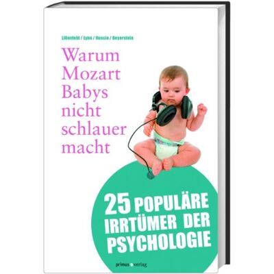 Scott Warum Mozart Babys nicht schlauer macht: 25 populäre Irrtümer der Psychologie - Preis vom 16.06.2026 05:30:18 h Scott Warum Mozart Babys nicht schlauer macht: 25 populäre Irrtümer der Psychologie - Preis vom 16.06.2026 05:30:18 h