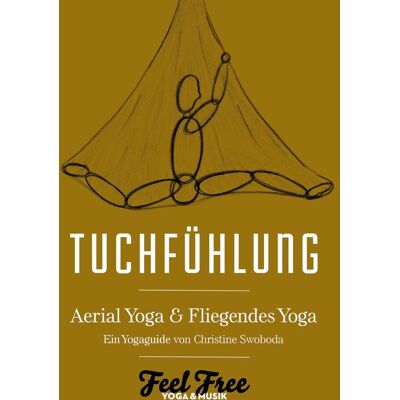 Christine Swoboda - Tuchfühlung, Aerial Yoga Buch, Ein Yoga Guide für fliegendes Yoga mit Musik - Preis vom 24.06.2026 07:42:13 h Christine Swoboda - Tuchfühlung, Aerial Yoga Buch, Ein Yoga Guide für fliegendes Yoga mit Musik - Preis vom 24.06.2026 07:42:13 h