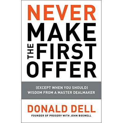 Donald Dell - Never Make the First Offer: (Except When You Should) Wisdom from a Master Dealmaker - Preis vom 22.09.2026 03:35:57 h Donald Dell - Never Make the First Offer: (Except When You Should) Wisdom from a Master Dealmaker - Preis vom 22.09.2026 03:35:57 h