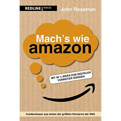 John Rossman - Mach's wie Amazon!: Mit 50 ½ Ideen zum digitalen Vorreiter werden - Preis vom 07.08.2026 11:47:26 h John Rossman - Mach's wie Amazon!: Mit 50 ½ Ideen zum digitalen Vorreiter werden - Preis vom 07.08.2026 11:47:26 h
