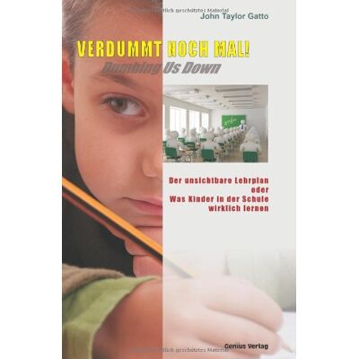 Taylor Verdummt noch mal ! - Dumbing Us Down: Der unsichtbare Lehrplan oder Was Kinder in der Schule wirklich lernen - Preis vom 24.06.2026 19:44:00 h Taylor Verdummt noch mal ! - Dumbing Us Down: Der unsichtbare Lehrplan oder Was Kinder in der Schule wirklich lernen - Preis vom 24.06.2026 19:44:00 h