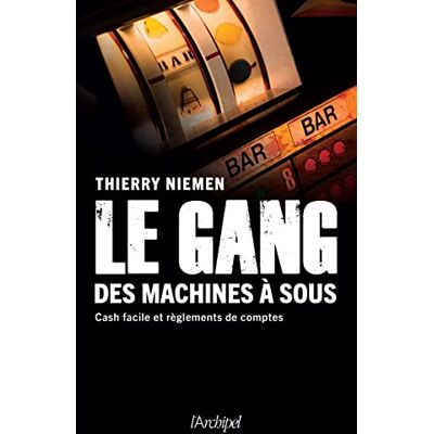 Thierry Niemen - Le gang des machines à sous : cash facile et règlements de comptes - Preis vom 19.06.2026 05:29:47 h Thierry Niemen - Le gang des machines à sous : cash facile et règlements de comptes - Preis vom 19.06.2026 05:29:47 h