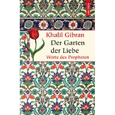 Khalil Gibran - Der Garten der Liebe - Worte des Propheten - Preis vom 25.06.2026 23:23:36 h Khalil Gibran - Der Garten der Liebe - Worte des Propheten - Preis vom 25.06.2026 23:23:36 h