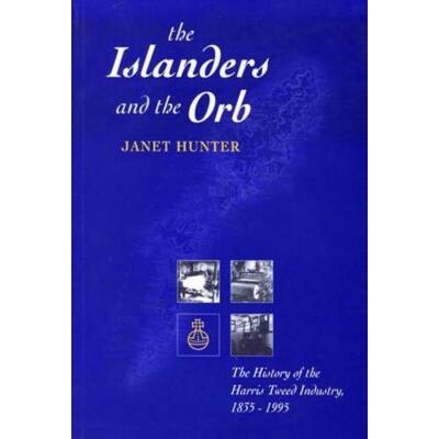 Hunter The Islanders and the Orb: The History of the Harris Tweed Industry, 1835-1995 - Preis vom 23.06.2026 11:45:09 h Hunter The Islanders and the Orb: The History of the Harris Tweed Industry, 1835-1995 - Preis vom 23.06.2026 11:45:09 h