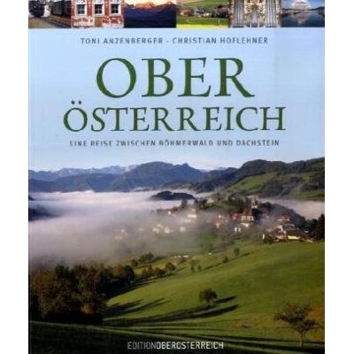 Toni Anzenberger - Oberösterreich: Eine Reise zwischen Böhmerwald und Dachstein - Preis vom 22.09.2026 03:35:57 h Toni Anzenberger - Oberösterreich: Eine Reise zwischen Böhmerwald und Dachstein - Preis vom 22.09.2026 03:35:57 h