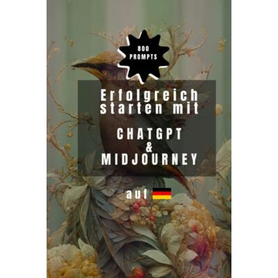 Roth 800 ChatGPT & Midjourney Prompts auf Deutsch - Erfolgreich starten mit KI Text & Bild Generatoren: Chatgpt Buch inklusive KI Promptbeispiele für Programmieren, Texte schreiben, Schule, Kunst - Preis vom 07.08.2026 11:47:26 h Roth 800 ChatGPT & Midjourney Prompts auf Deutsch - Erfolgreich starten mit KI Text & Bild Generatoren: Chatgpt Buch inklusive KI Promptbeispiele für Programmieren, Texte schreiben, Schule, Kunst - Preis vom 07.08.2026 11:47:26 h