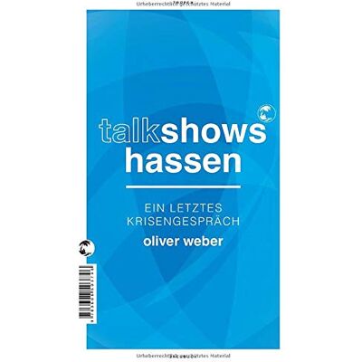 Oliver Weber - Talkshows hassen: Ein letztes Krisengespräch - Preis vom 22.09.2026 03:35:57 h Oliver Weber - Talkshows hassen: Ein letztes Krisengespräch - Preis vom 22.09.2026 03:35:57 h