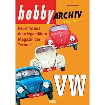 Walther Wuttke - Hobby Archiv VW: Reprint aus dem legendären Magazin der Technik 1953-1970 - Preis vom 23.09.2026 03:31:32 h Walther Wuttke - Hobby Archiv VW: Reprint aus dem legendären Magazin der Technik 1953-1970 - Preis vom 23.09.2026 03:31:32 h