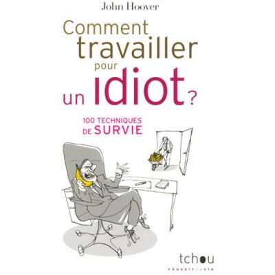 Hoover Comment travailler pour un idiot ? : 100 techniques de survie - Preis vom 07.08.2026 11:47:26 h Hoover Comment travailler pour un idiot ? : 100 techniques de survie - Preis vom 07.08.2026 11:47:26 h