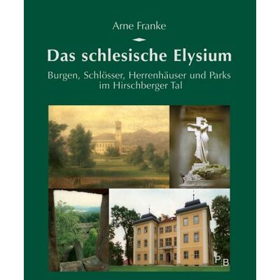 Arne Franke - Das schlesische Elysium: Burgen, Schlösser, Herrenhäuser und Parks im Hirschberger Tal - Preis vom 22.09.2026 03:35:57 h Arne Franke - Das schlesische Elysium: Burgen, Schlösser, Herrenhäuser und Parks im Hirschberger Tal - Preis vom 22.09.2026 03:35:57 h