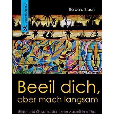 Barbara Braun - Beeil dich, aber mach langsam: Bilder und Geschichten einer Auszeit in Afrika - Preis vom 22.09.2026 03:35:57 h Barbara Braun - Beeil dich, aber mach langsam: Bilder und Geschichten einer Auszeit in Afrika - Preis vom 22.09.2026 03:35:57 h