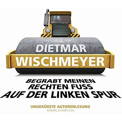 Dietmar Wischmeyer - Begrabt meinen rechten Fuß auf der linken Spur: WortArt - Preis vom 21.06.2026 05:42:24 h Dietmar Wischmeyer - Begrabt meinen rechten Fuß auf der linken Spur: WortArt - Preis vom 21.06.2026 05:42:24 h