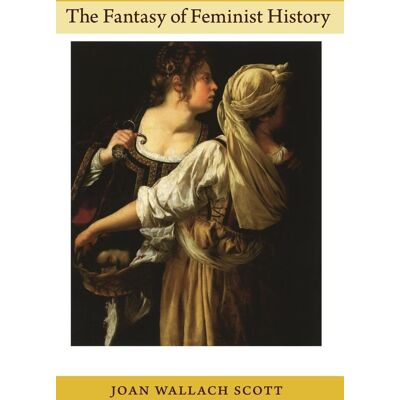 Scott The Fantasy of Feminist History (Next Wave Provocations) - Preis vom 16.06.2026 05:30:18 h Scott The Fantasy of Feminist History (Next Wave Provocations) - Preis vom 16.06.2026 05:30:18 h