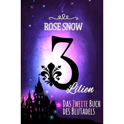 Rose Snow - 3 Lilien: Das zweite Buch des Blutadels (Die Bücher des Blutadels 2, Romantasy Bücher Trilogie Deutsch) - Preis vom 21.06.2026 05:42:24 h Rose Snow - 3 Lilien: Das zweite Buch des Blutadels (Die Bücher des Blutadels 2, Romantasy Bücher Trilogie Deutsch) - Preis vom 21.06.2026 05:42:24 h