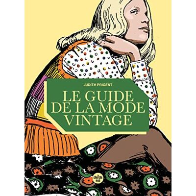 Judith Prigent - Le guide de la mode vintage - Preis vom 22.09.2026 03:35:57 h Judith Prigent - Le guide de la mode vintage - Preis vom 22.09.2026 03:35:57 h