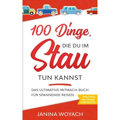 Janina Woyach - 100 Dinge, die du im Stau tun kannst: Das ultimative Mitmach-Buch für spannende Reisen (Mitmach-Bücher für spannende Reisen) - Preis vom 24.06.2026 07:42:13 h Janina Woyach - 100 Dinge, die du im Stau tun kannst: Das ultimative Mitmach-Buch für spannende Reisen (Mitmach-Bücher für spannende Reisen) - Preis vom 24.06.2026 07:42:13 h