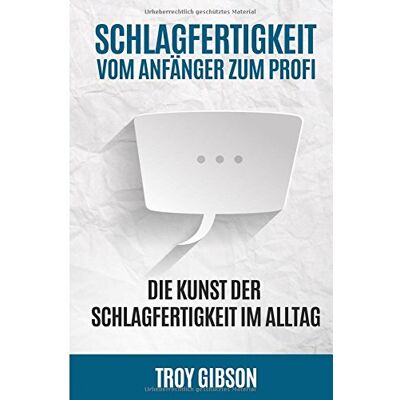 Gibson Schlagfertigkeit - Vom Anfänger zum Profi: Die Kunst der Schlagfertigkeit im Alltag (Rhetorik, Stress, Smalltalk, Kontern, Schlagfähigkeit trainieren, wortgewandt, sprachlos) - Preis vom 18.06.2026 05:44:55 h Gibson Schlagfertigkeit - Vom Anfänger zum Profi: Die Kunst der Schlagfertigkeit im Alltag (Rhetorik, Stress, Smalltalk, Kontern, Schlagfähigkeit trainieren, wortgewandt, sprachlos) - Preis vom 18.06.2026 05:44:55 h