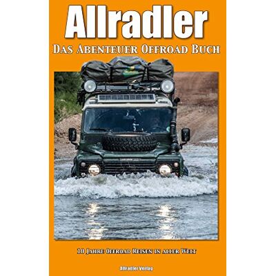 Allradler Verlag - Allradler - Das Abenteuer Offroad Buch: 10 Jahre Offroad Reisen in aller Welt - Preis vom 23.06.2026 11:45:09 h Allradler Verlag - Allradler - Das Abenteuer Offroad Buch: 10 Jahre Offroad Reisen in aller Welt - Preis vom 23.06.2026 11:45:09 h
