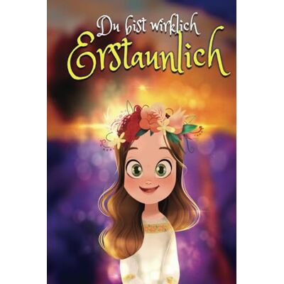 Sandre Müller - Du bist wirklich erstaunlich: Inspirierende Geschichten für mädchen - Buch über Selbstvertrauen, Mut, Selbstwertgefühl und Freundschaft, Alter 6-10 ... zu entwickeln und Freundschaften zu schl - Preis vom 19.06.2026 05:29:47 h Sandre Müller - Du bist wirklich erstaunlich: Inspirierende Geschichten für mädchen - Buch über Selbstvertrauen, Mut, Selbstwertgefühl und Freundschaft, Alter 6-10 ... zu entwickeln und Freundschaften zu schl - Preis vom 19.06.2026 05:29:47 h