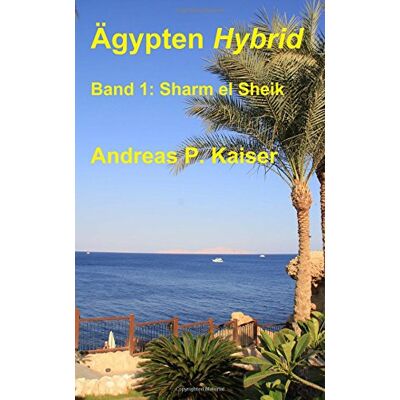 Kaiser Sharm el Sheik: Der persönliche Reiseführer. (Ägypten Hybrid) - Preis vom 23.06.2026 11:45:09 h Kaiser Sharm el Sheik: Der persönliche Reiseführer. (Ägypten Hybrid) - Preis vom 23.06.2026 11:45:09 h