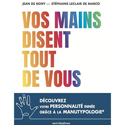Bony, Jean de - Vos mains disent tout de vous : découvrez votre personnalité innée grâce à la manutypologie - Preis vom 19.06.2026 05:29:47 h Bony, Jean de - Vos mains disent tout de vous : découvrez votre personnalité innée grâce à la manutypologie - Preis vom 19.06.2026 05:29:47 h