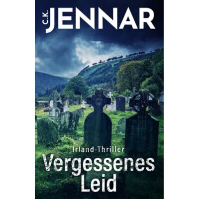 C.K. Jennar - Irland-Thriller - Vergessenes Leid: Eine packende Irland-Novelle - ein echtes Psycho Thriller Buch rund um keltische Bräuche (Irischer Mythen-Zyklus) - Preis vom 20.06.2026 05:23:55 h C.K. Jennar - Irland-Thriller - Vergessenes Leid: Eine packende Irland-Novelle - ein echtes Psycho Thriller Buch rund um keltische Bräuche (Irischer Mythen-Zyklus) - Preis vom 20.06.2026 05:23:55 h