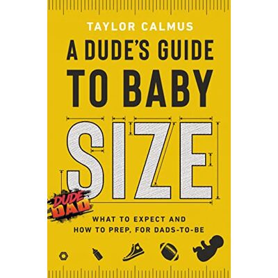 Taylor A Dude's Guide to Baby Size: What to Expect and How to Prep for Dads-to-Be - Preis vom 24.06.2026 19:44:00 h Taylor A Dude's Guide to Baby Size: What to Expect and How to Prep for Dads-to-Be - Preis vom 24.06.2026 19:44:00 h