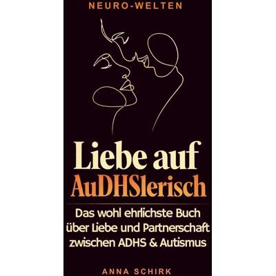 Anna Schirk - Liebe auf AuDHSlerisch: Das wohl ehrlichste Buch über Liebe und Partnerschaft zwischen ADHS & Autismus - Preis vom 22.06.2026 11:45:37 h Anna Schirk - Liebe auf AuDHSlerisch: Das wohl ehrlichste Buch über Liebe und Partnerschaft zwischen ADHS & Autismus - Preis vom 22.06.2026 11:45:37 h
