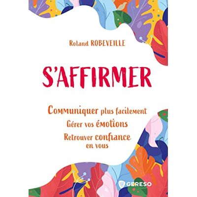 Roland S'affirmer : communiquer plus facilement, gérer vos émotions, retrouver confiance en vous - Preis vom 24.06.2026 19:44:00 h Roland S'affirmer : communiquer plus facilement, gérer vos émotions, retrouver confiance en vous - Preis vom 24.06.2026 19:44:00 h