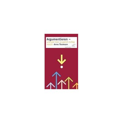 Anne Thomson - Argumentieren - und wie man es gleich richtig macht - Preis vom 22.09.2026 03:35:57 h Anne Thomson - Argumentieren - und wie man es gleich richtig macht - Preis vom 22.09.2026 03:35:57 h