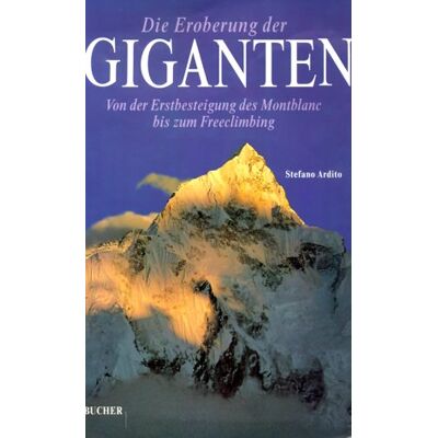 Stefano Ardito - Die Eroberung der Giganten: von der Erstbesteigung des Montblanc bis zum Freeclimbing - Preis vom 24.06.2026 19:44:00 h Stefano Ardito - Die Eroberung der Giganten: von der Erstbesteigung des Montblanc bis zum Freeclimbing - Preis vom 24.06.2026 19:44:00 h