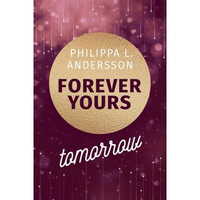 Andersson, Philippa L. - Forever Yours Tomorrow (Time for Passion-Reihe) - Preis vom 22.09.2026 03:35:57 h Andersson, Philippa L. - Forever Yours Tomorrow (Time for Passion-Reihe) - Preis vom 22.09.2026 03:35:57 h