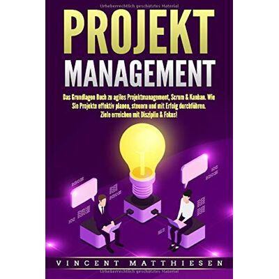 Vincent PROJEKTMANAGEMENT: Das Grundlagen Buch zu agiles Projektmanagement, Scrum & Kanban. Wie Sie Projekte effektiv planen, steuern und mit Erfolg durchführen. Ziele erreichen mit Disziplin & Fokus! - Preis vom 22.06.2026 23:23:57 h Vincent PROJEKTMANAGEMENT: Das Grundlagen Buch zu agiles Projektmanagement, Scrum & Kanban. Wie Sie Projekte effektiv planen, steuern und mit Erfolg durchführen. Ziele erreichen mit Disziplin & Fokus! - Preis vom 22.06.2026 23:23:57 h