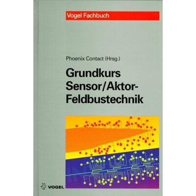 Phoenix Grundkurs Sensor /Aktor-Feldbustechnik - Preis vom 07.08.2026 11:47:26 h Phoenix Grundkurs Sensor /Aktor-Feldbustechnik - Preis vom 07.08.2026 11:47:26 h